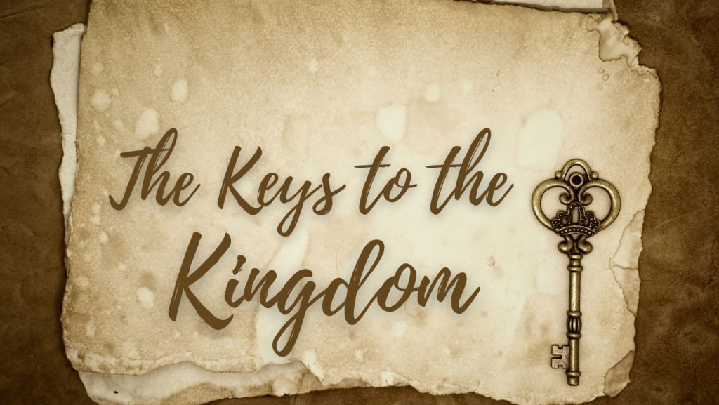 The Keys to the Kingdom (Wk 4)