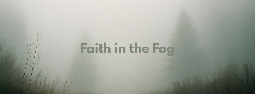 Faith in the Fog